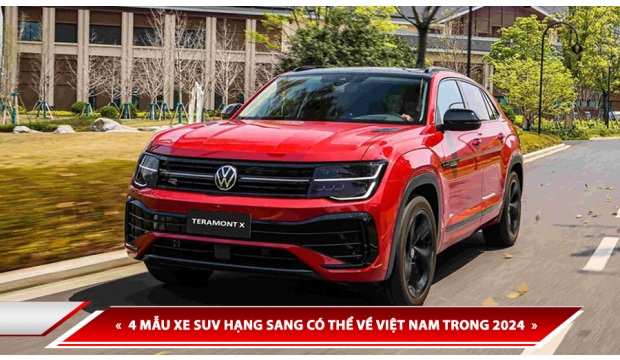 4 MẪU XE SUV HẠNG SANG Ở CHÂU ÂU CÓ THỂ VỀ VIỆT NĂM TRONG NĂM 2024